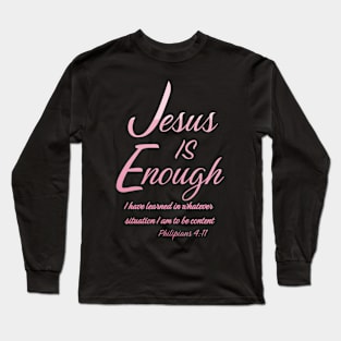 Jesus is Enough Philippians 4:11 Content in Christ Long Sleeve T-Shirt